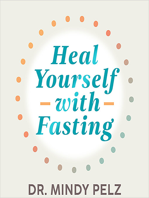 Title details for Heal Yourself with Fasting by Dr. Mindy Pelz - Wait list